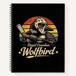 Stupid Canadian Wolf Bird Notebook