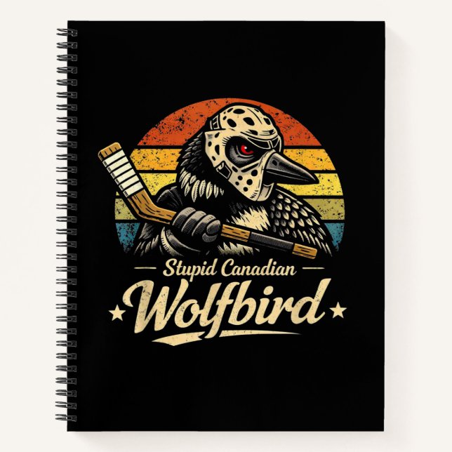 Stupid Canadian Wolf Bird  Notebook (Front)