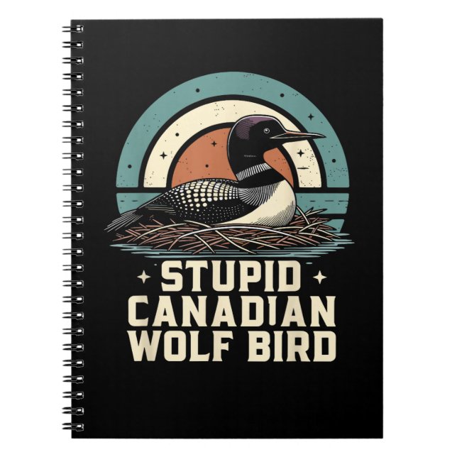 Stupid Canadian Wolf Bird  Notebook (Front)