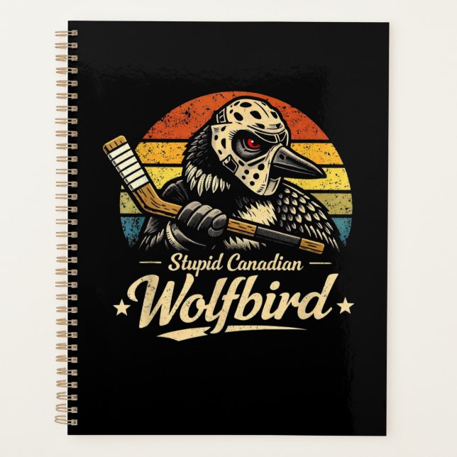 Stupid Canadian Wolf Bird  Planner (Front)