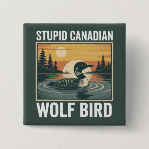 Stupid Canadian Wolf Bird Sarcastic Animal 15 Cm Square Badge