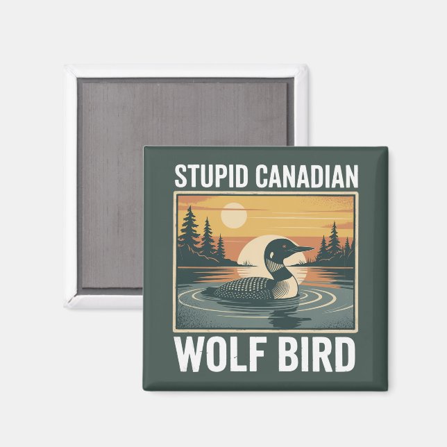 Stupid Canadian Wolf Bird Sarcastic Animal  Magnet (Front/Back)