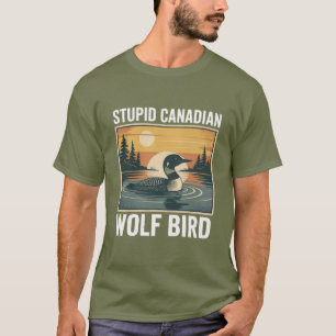 Stupid Canadian Wolf Bird Sarcastic Animal  T-Shirt