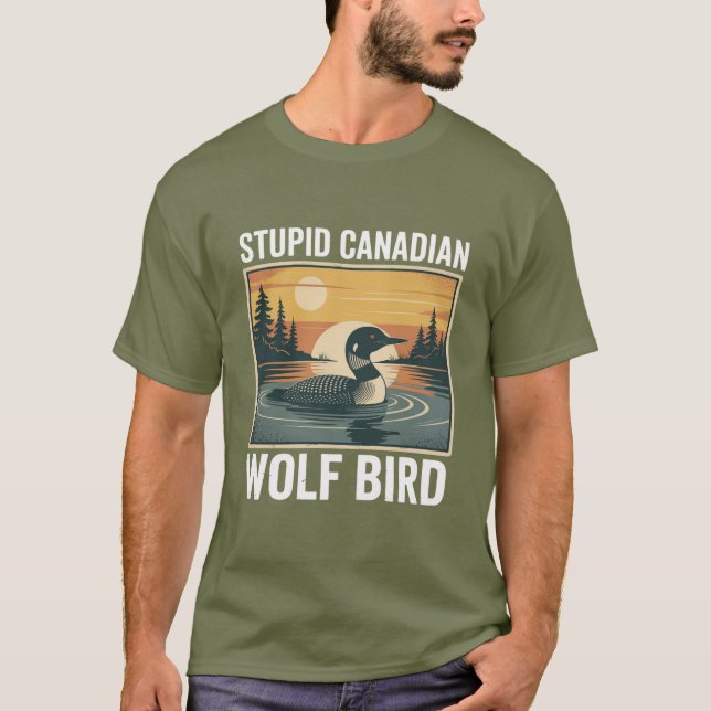 Stupid Canadian Wolf Bird Sarcastic Animal  T-Shirt (Front)