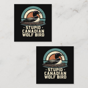 Stupid Canadian Wolf Bird Square Business Card