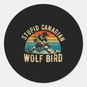 Stupid canadian wolf bird vintage heated hookey classic round sticker