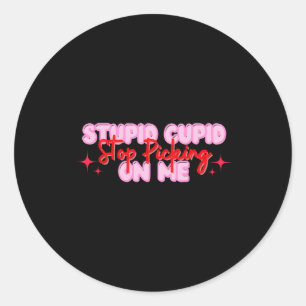 Stupid Cupid Stop Picking On Me Valentine Classic Round Sticker
