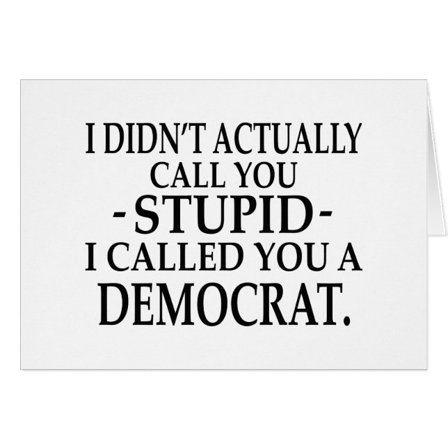 Stupid Democrats (Front Horizontal)