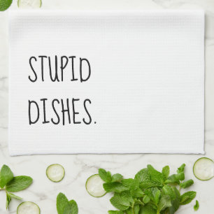 Stupid Dishes Funny Sarcastic Cleaning Humour Whit Tea Towel
