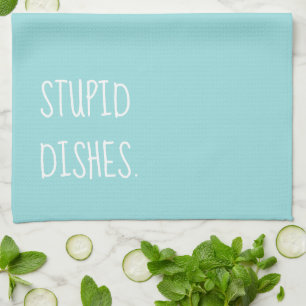 Stupid Dishes Funny Sarcastic Humour Turquoise Blu Tea Towel