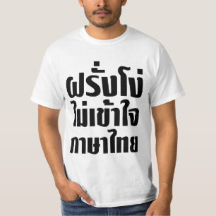 Stupid Farang Doesn't Understand Thai Language T-Shirt