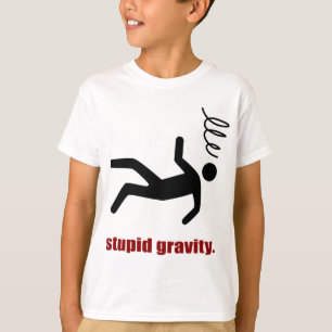 Stupid Gravity - Funny Stuntman Daredevil T-Shirt