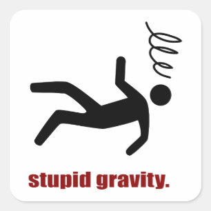 Stupid Gravity - I Do My Own Stunts Square Sticker