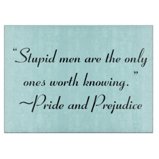 Stupid Men Worth Knowing Jane Austen Quote Cutting Board