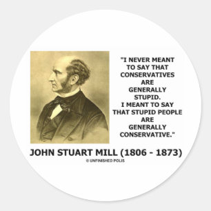 Stupid People Are Generally Conservative Quote Classic Round Sticker