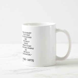 Stupid People Are Generally Conservative Quote Coffee Mug