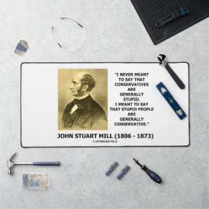 Stupid People Are Generally Conservative Quote Desk Mat