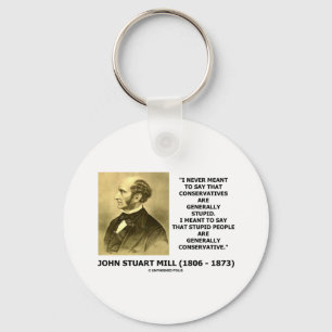 Stupid People Are Generally Conservative Quote Key Ring