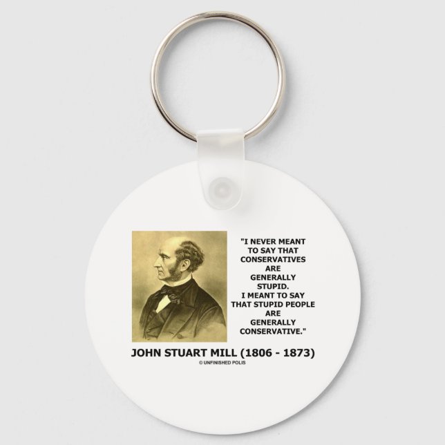 Stupid People Are Generally Conservative Quote Key Ring (Front)