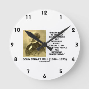Stupid People Are Generally Conservative Quote Round Clock