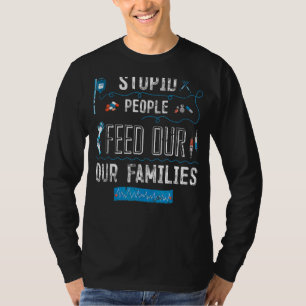 Stupid People Feed Our Families Emt Ems T-Shirt