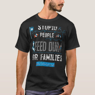 Stupid People Feed Our Families Emt Ems T-Shirt