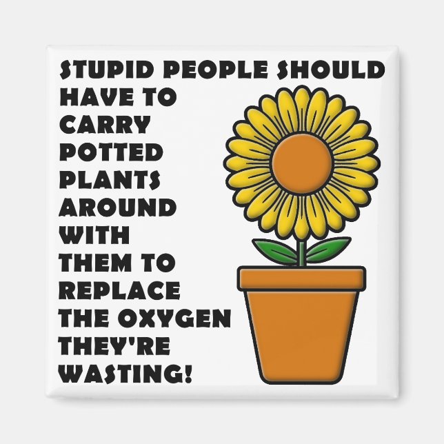 Stupid People Plants Funny Fridge Magnet (Front)
