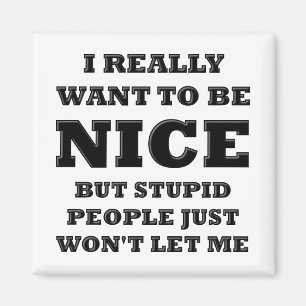Stupid People Won't Let Me Funny Magnet