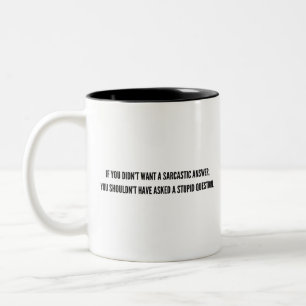 Stupid Question - Funny Mug