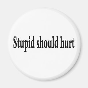 Stupid Should Hurt Magnet