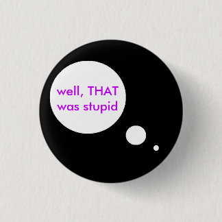 Stupid Thoughts 3 Cm Round Badge