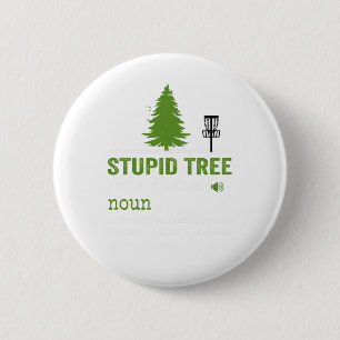 stupid tree 6 cm round badge