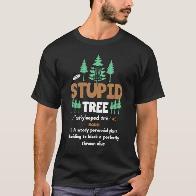 Stupid Tree Definition Disc Golf 1 T-Shirt (Front)
