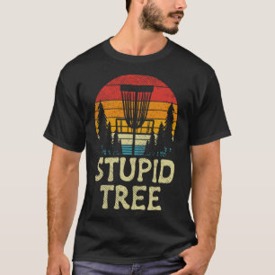 Stupid Tree Disc Golf Basket Retro Frisbee Golfing T-Shirt