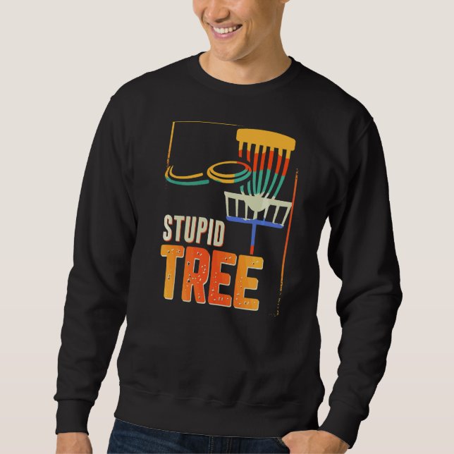 Stupid Tree Disc Golf Dad Joke Sweatshirt (Front)