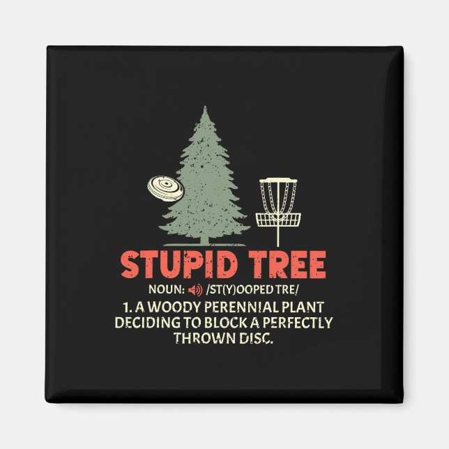 Stupid Tree Disc Golf For A King Of Disc Golf Fans Magnet (Front)