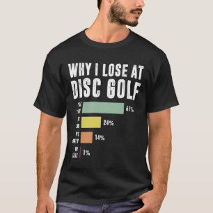 Stupid Tree Disc Golf Fun Player Frisbee Why I Los T-Shirt