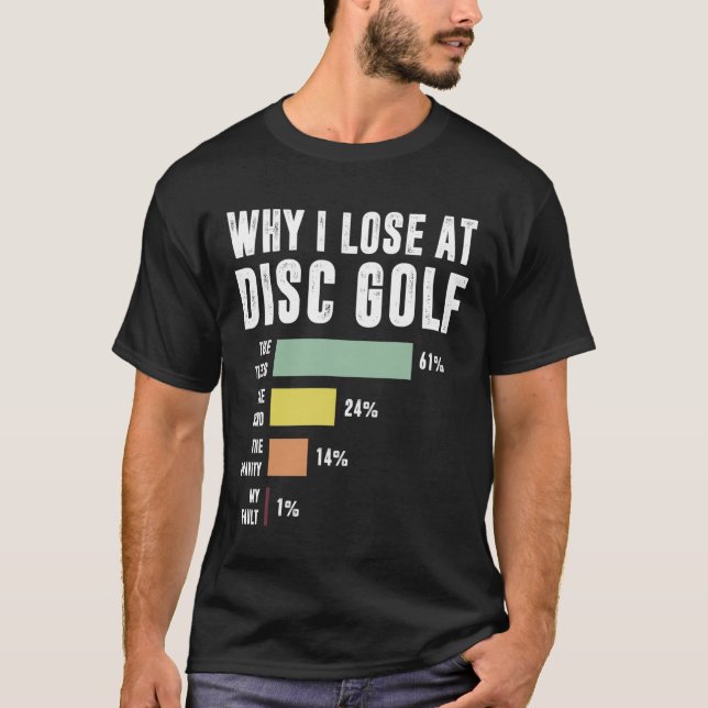 Stupid Tree Disc Golf Fun Player Frisbee Why I Los T-Shirt (Front)