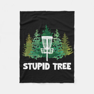 Stupid Tree Disc Golf, Funny Frisbee Golf Apparel  Fleece Blanket
