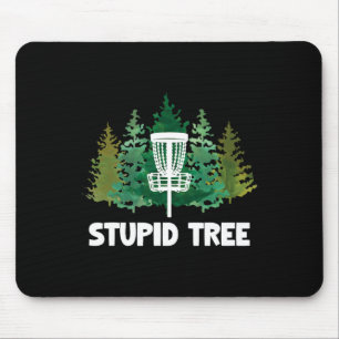 Stupid Tree Disc Golf, Funny Frisbee Golf Apparel Mouse Pad