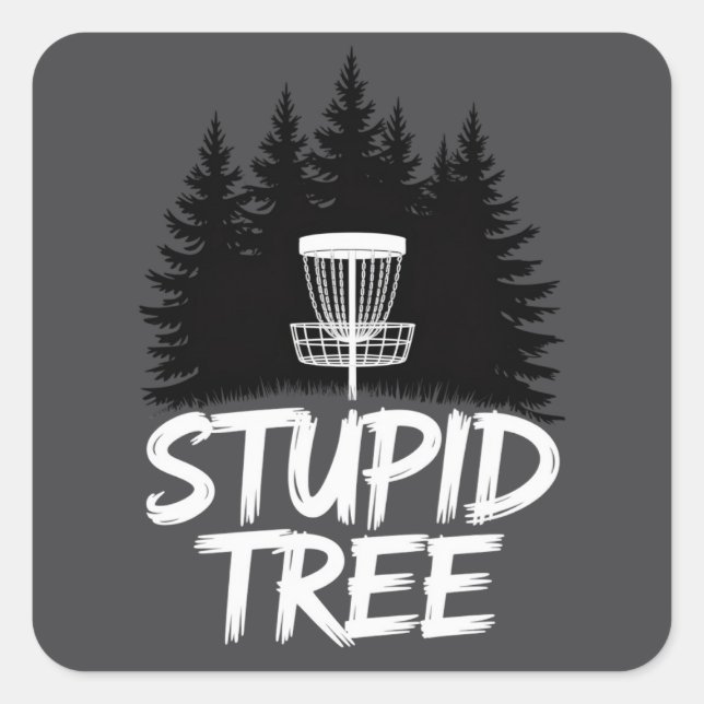 Stupid Tree Disc Golf Funny Frisbee Golf Golfer Square Sticker (Front)