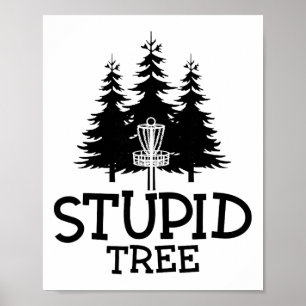Stupid Tree Disc Golf Funny Frisbee Golf Tee Poster