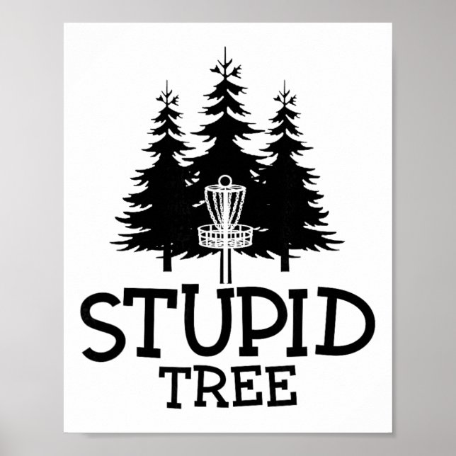 Stupid Tree Disc Golf Funny Frisbee Golf Tee  Poster (Front)