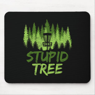 Stupid Tree Disc Golf Funny Golfer Disc Golf Playe Mouse Pad