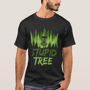 Stupid Tree Disc Golf Funny Golfer Disc Golf Playe T-Shirt