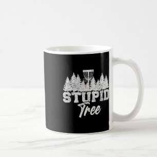 Stupid Tree Disc Golf Players Flying Disc Golfers Coffee Mug