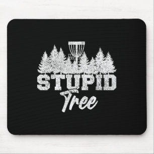 Stupid Tree Disc Golf Players Flying Disc Golfers  Mouse Pad