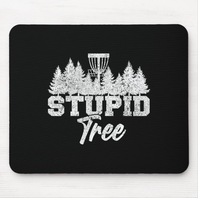 Stupid Tree Disc Golf Players Flying Disc Golfers  Mouse Pad (Front)