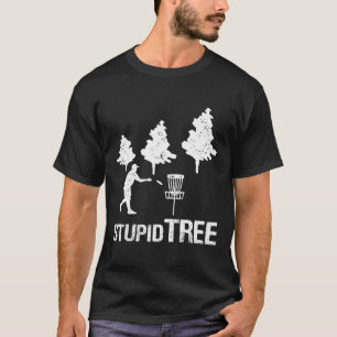 Stupid Tree Disc Golf Shirt Funny Ultimate Frisbee