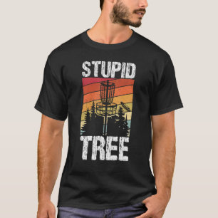 Stupid Tree Disc Golf Sport Frisbee Fans  Disc Gol T-Shirt